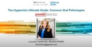 The Hygienist’s Ultimate Guide: Common Oral Pathologies