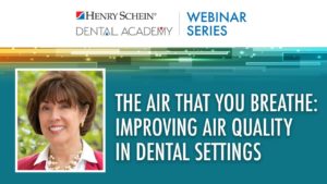 The Air That You Breathe: Improving Air Quality in Dental Settings